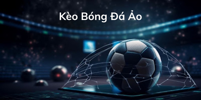 Kèo Virtual Football rất đa dạng 