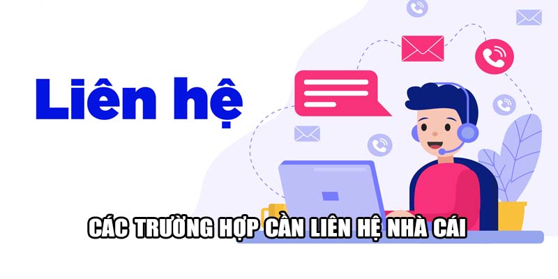 Các trường hợp cần liên hệ nhà cái i9bet