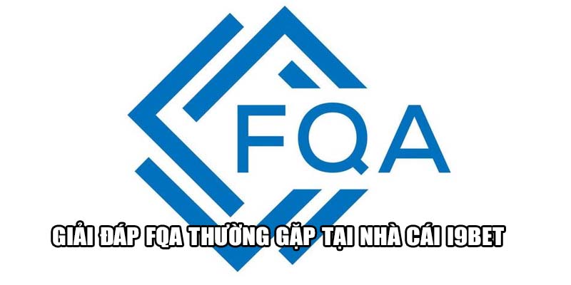 Giải đáp FQA thường gặp tại nhà cái i9bet