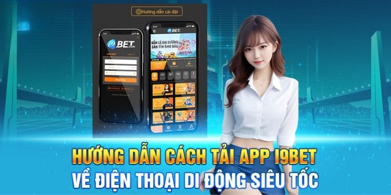 Hướng dẫn tổng hợp các cách tải ứng dụng i9bet