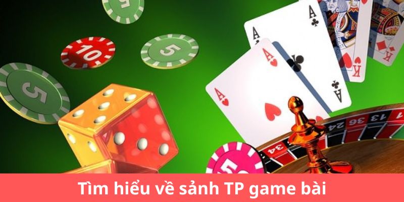 Tìm hiểu về sảnh TP game bài