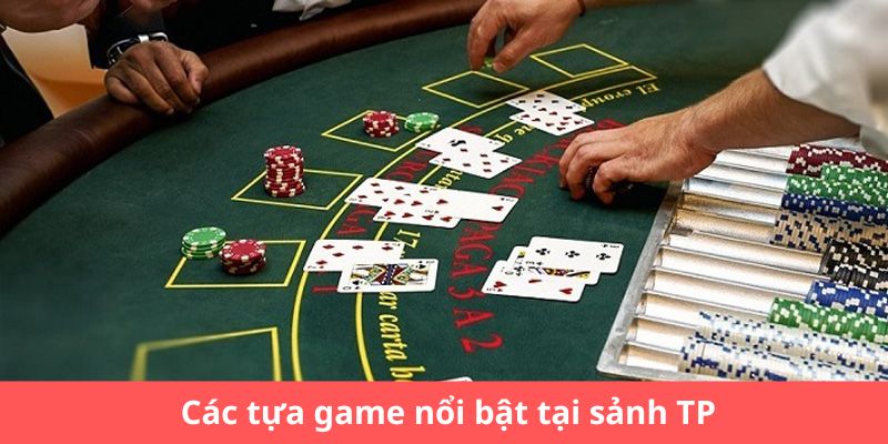 Các tựa game nổi bật tại sảnh TP